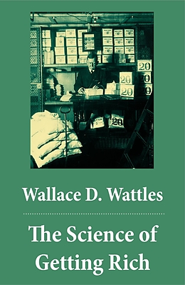eBook (epub) Science of Getting Rich (The Unabridged Classic by Wallace D. Wattles) de Wallace D. Wattles
