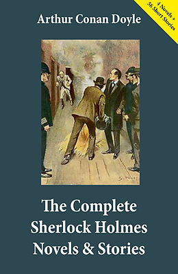 eBook (epub) The Complete Sherlock Holmes Novels & Stories (4 Novels + 56 Short Stories) de Arthur Conan Doyle