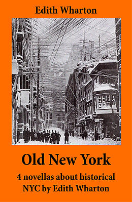 eBook (epub) Old New York: 4 novellas about historical NYC by Edith Wharton (False Dawn + The Old Maid + The Spark + New Year's Day) de Edith Wharton