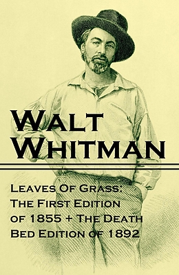 eBook (epub) Leaves Of Grass: The First Edition of 1855 + The Death Bed Edition of 1892 de Walt Whitman