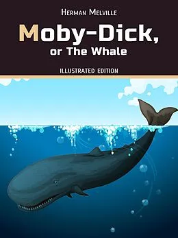 E-Book (epub) Moby-Dick, or, the Whale von Herman Melville