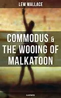 E-Book (epub) COMMODUS &amp; THE WOOING OF MALKATOON (Illustrated) von Lew Wallace