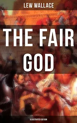 E-Book (epub) THE FAIR GOD (Illustrated Edition) von Lew Wallace