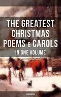 E-Book (epub) Greatest Christmas Poems &amp; Carols in One Volume (Illustrated) von Samuel Taylor Coleridge, Emily Dickinson, William Butler Yeats
