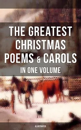 E-Book (epub) Greatest Christmas Poems &amp; Carols in One Volume (Illustrated) von Samuel Taylor Coleridge, Emily Dickinson, William Butler Yeats