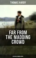 E-Book (epub) FAR FROM THE MADDING CROWD (Historical Romance Novel) von Thomas Hardy
