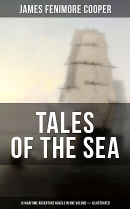 eBook (epub) TALES OF THE SEA: 12 Maritime Adventure Novels in One Volume (Illustrated) de James Fenimore Cooper