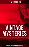 E-Book (epub) Vintage Mysteries - 6 Intriguing Brainteasers in One Premium Edition von E. W. Hornung