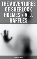 E-Book (epub) The Adventures of Sherlock Holmes &amp; A. J. Raffles - Collector's Edition von E. W. Hornung, Arthur Conan Doyle, John Kendrick Bangs