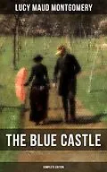 E-Book (epub) THE BLUE CASTLE (Complete Edition) von Lucy Maud Montgomery