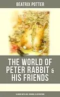 E-Book (epub) World of Peter Rabbit &amp; His Friends: 14 Books with 450+ Original Illustrations von Beatrix Potter