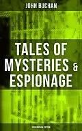 E-Book (pdf) Tales of Mysteries &amp; Espionage - John Buchan Edition von John Buchan