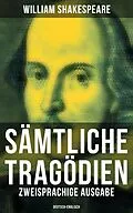 E-Book (epub) Sämtliche Tragödien: Zweisprachige Ausgabe (Deutsch-Englisch) von William Shakespeare