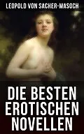 E-Book (epub) Die besten erotischen Novellen von Leopold von Sacher-Masoch