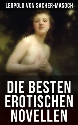 E-Book (epub) Die besten erotischen Novellen von Leopold von Sacher-Masoch