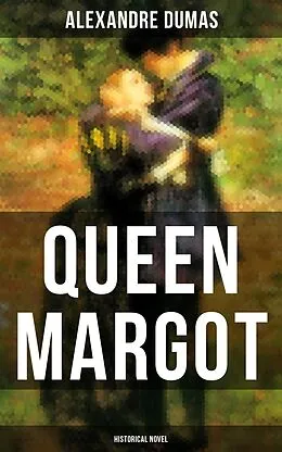 E-Book (epub) QUEEN MARGOT (Historical Novel) von Alexandre Dumas