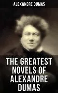 E-Book (epub) Greatest Novels of Alexandre Dumas von Alexandre Dumas