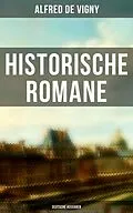 E-Book (epub) Historische Romane von Alfred de Vigny (Deutsche Ausgaben) von Alfred De Vigny