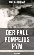 E-Book (epub) Der Fall Pompejus Pym (Detektivroman) von Paul Rosenhayn