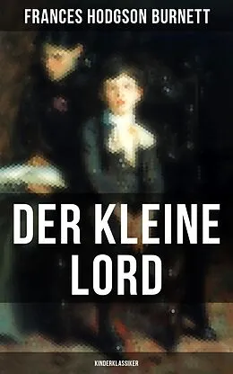 E-Book (epub) Der kleine Lord (Kinderklassiker) von Frances Hodgson Burnett