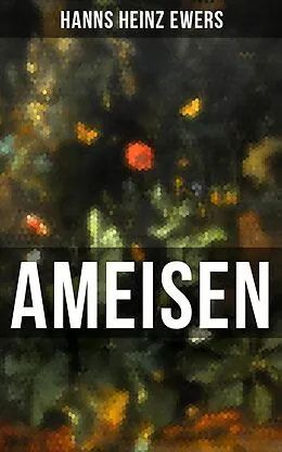 E-Book (epub) Ameisen von Hanns Heinz Ewers