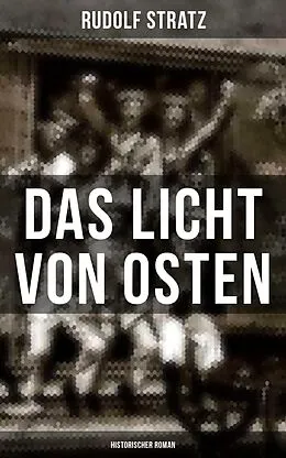 E-Book (epub) Das Licht von Osten (Historischer Roman) von Rudolf Stratz