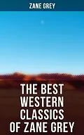 E-Book (epub) Best Western Classics of Zane Grey von Zane Grey