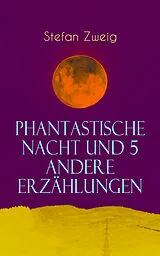 E-Book (epub) Phantastische Nacht und 5 andere Erzählungen von Stefan Zweig