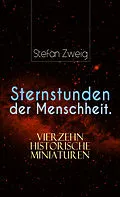 E-Book (epub) Sternstunden der Menschheit. Vierzehn historische Miniaturen von Stefan Zweig