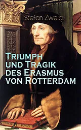 E-Book (epub) Triumph und Tragik des Erasmus von Rotterdam von Stefan Zweig