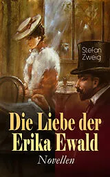E-Book (epub) Die Liebe der Erika Ewald. Novellen von Stefan Zweig