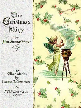 E-Book (epub) A Christmas Fairy (Illustrated Edition) von John Strange Winter, Mrs. Molesworth, Frances E. Crompton