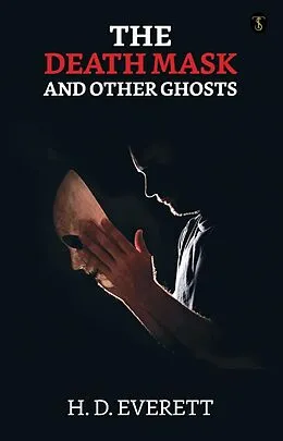 E-Book (epub) The Death Mask: And Other Ghosts von H. D. Everett