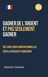 E-Book (epub) Gagner de l'argent et pas seulement gagner von Ranjot Singh Chahal