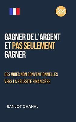 eBook (epub) Gagner de l'argent et pas seulement gagner de Ranjot Singh Chahal