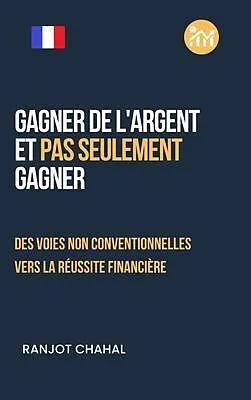 E-Book (epub) Gagner de l'argent et pas seulement gagner von Ranjot Singh Chahal