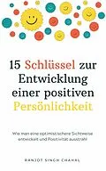 E-Book (epub) 15 Schlüssel zur Entwicklung einer positiven Persönlichkeit von Ranjot Singh Chahal