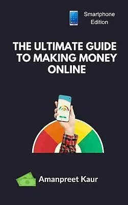 E-Book (epub) The Ultimate Guide to Making Money Online von Amanpreet Kaur