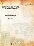 E-Book (epub) Knowledge, Value And Education An Axionoetic Analysis von S. R. Bhatt, Shri Kireet Joshi