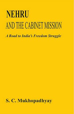 eBook (epub) Nehru And The Cabinet Mission A Road To India's Freedom Struggle de Subhas Chandra Mukhopadhyay