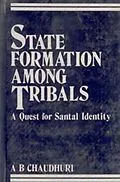E-Book (epub) State Formation Among Tribals A Quest for Santal Ide von A. B. Chaudhuri
