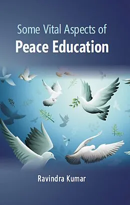 E-Book (epub) Some Vital Aspects Of Peace Education von Ravindra Kumar
