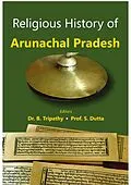 E-Book (epub) Religious History of Arunachal Pradesh von S. Dutta Tripathy, S. Dutta