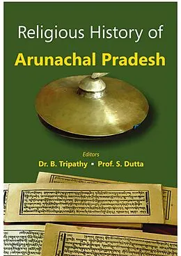 E-Book (epub) Religious History of Arunachal Pradesh von S. Dutta Tripathy, S. Dutta