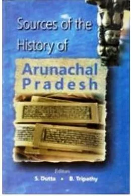 E-Book (epub) Sources of the History of Arunachal Pradesh von B. Tripathy, S. Dutta