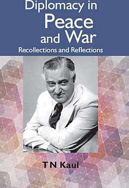 eBook (epub) Diplomacy In Peace And War : Recollections And Reflections de T. N. Kaul