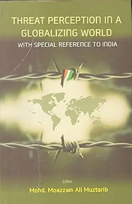E-Book (epub) Threat Perception In A Globalizing World: With Special Reference To India von Mohd. Moazzam Ali Muztarib
