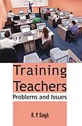 E-Book (epub) Training Teachers: Problems And Issues von R. P. Singh
