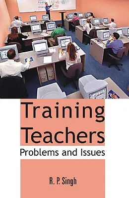 E-Book (epub) Training Teachers: Problems And Issues von R. P. Singh