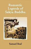 E-Book (epub) Romantic Legends Of Sakya Buddha von Samuel Beal